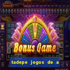 tadepe jogos de a  o